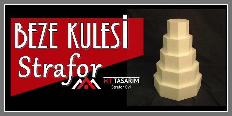 strafor,beze kulesi,kule,beze,beze kulesi fiyatları,beze kulesi fiyatı