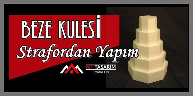 strafor,beze kulesi,kule,beze,beze kulesi fiyatları,beze kulesi fiyatı
